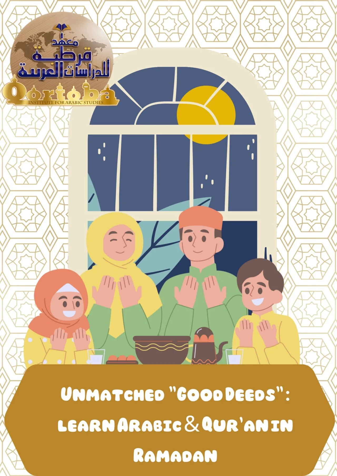 Unmatched "Good Deeds": learn Arabic & Qur'an in Ramadan | 6 Salient Benefits of Arabic Studies with Qortoba Institution
