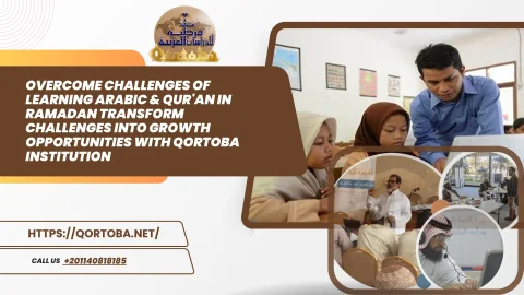 Overcome Challenges Of Learning Arabic & Qur'an In Ramadan with Qortoba Institution (1)