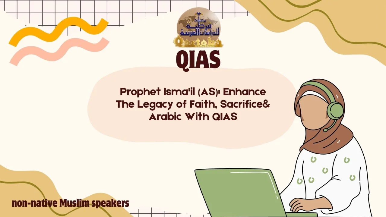 Prophet Isma'il (AS): Enhance The Legacy of Faith, Sacrifice & Arabic With QIAS