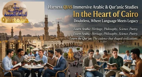 Harness QIAS Immersive Arabic & Qur’anic Studies in the Heart of Cairo