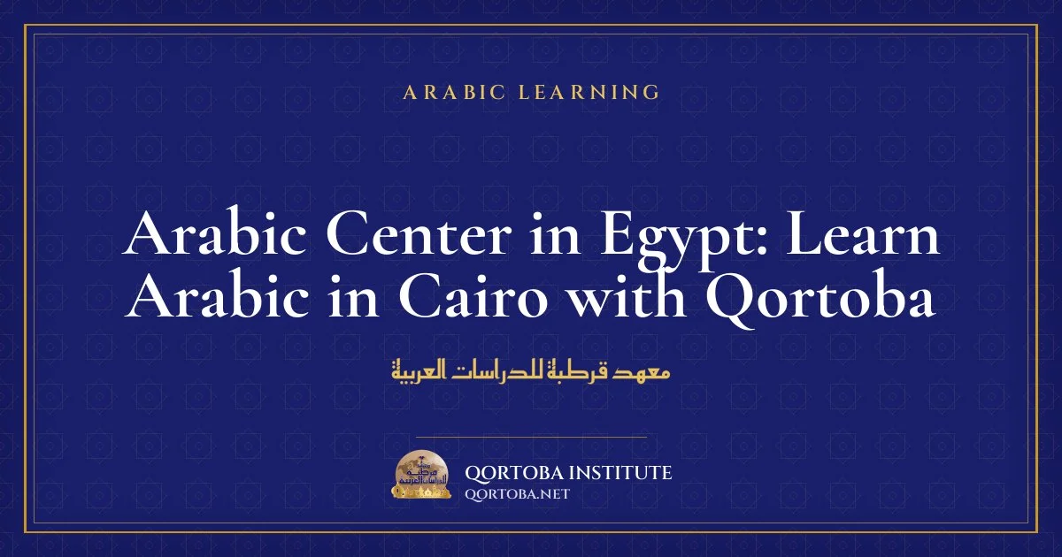 Arabic Center in Egypt: Learn Arabic in Cairo with Qortoba